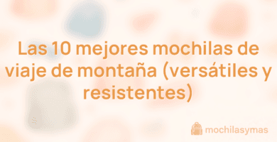 Las 10 mejores mochilas de viaje de montaña (versátiles y resistentes) Las 10 mejores mochilas de viaje de montaña (versátiles y resistentes)