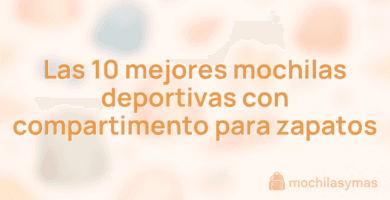 Las 10 mejores mochilas deportivas con compartimento para zapatos Las 10 mejores mochilas deportivas con compartimento para zapatos