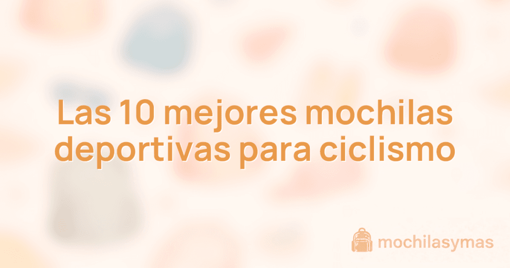 Las 10 mejores mochilas deportivas para ciclismo Las 10 mejores mochilas deportivas para ciclismo