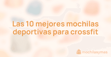 Las 10 mejores mochilas deportivas para crossfit Las 10 mejores mochilas deportivas para crossfit