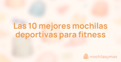 Las 10 mejores mochilas deportivas para fitness Las 10 mejores mochilas deportivas para fitness