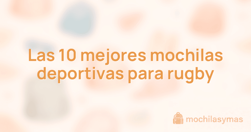 Las 10 mejores mochilas deportivas para rugby Las 10 mejores mochilas deportivas para rugby