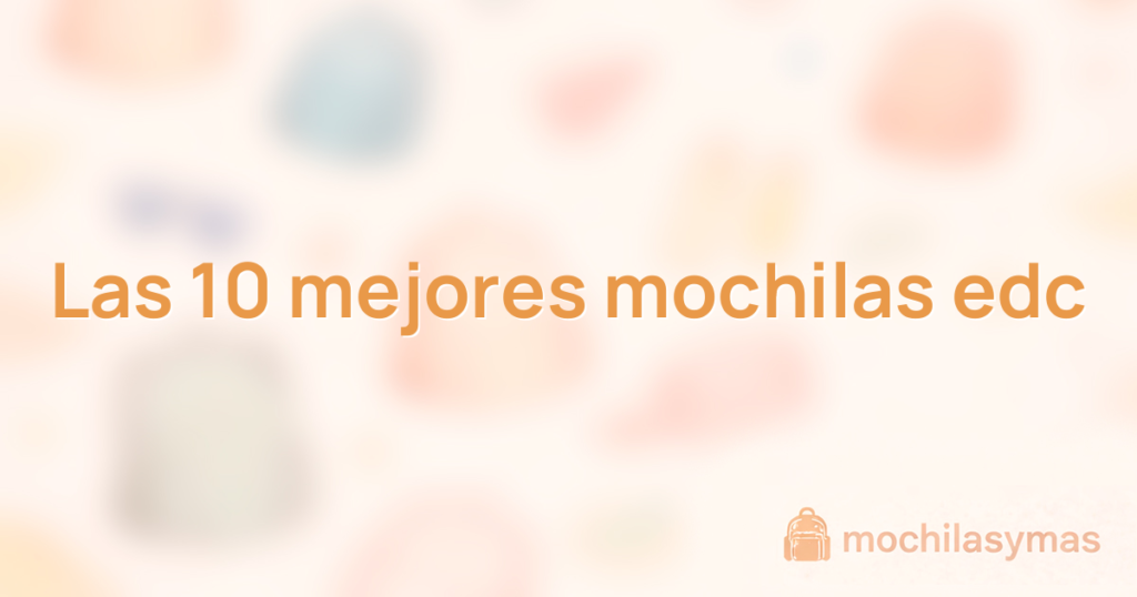 Las 10 mejores mochilas edc