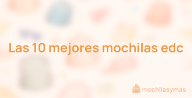 Las 10 mejores mochilas edc