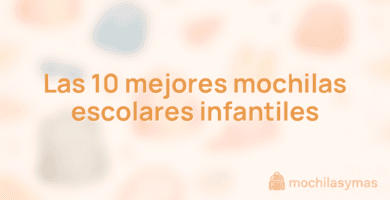 Las 10 mejores mochilas escolares infantiles