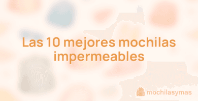Las 10 mejores mochilas impermeables