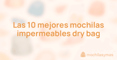 Las 10 mejores mochilas impermeables dry bag Las 10 mejores mochilas impermeables dry bag