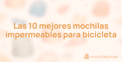 Las 10 mejores mochilas impermeables para bicicleta Las 10 mejores mochilas impermeables para bicicleta