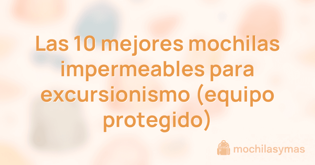 Las 10 mejores mochilas impermeables para excursionismo (equipo protegido) Las 10 mejores mochilas impermeables para excursionismo (equipo protegido)