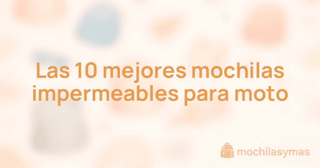 Las 10 mejores mochilas impermeables para moto