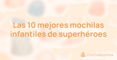 Las 10 mejores mochilas infantiles de superhéroes