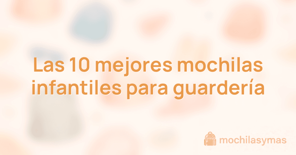 Las 10 mejores mochilas infantiles para guardería Las 10 mejores mochilas infantiles para guardería