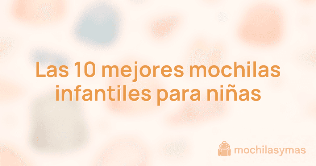 Las 10 mejores mochilas infantiles para niñas Las 10 mejores mochilas infantiles para niñas