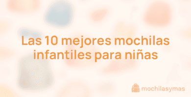 Las 10 mejores mochilas infantiles para niñas