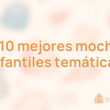 Las 10 mejores mochilas infantiles temáticas