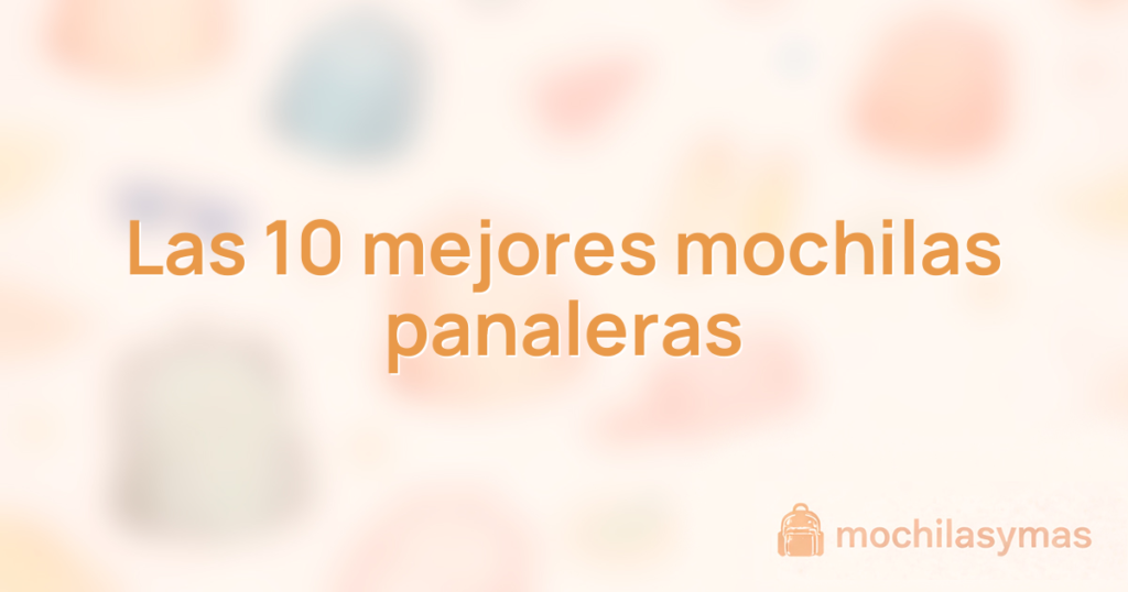 Las 10 mejores mochilas panaleras Las 10 mejores mochilas panaleras