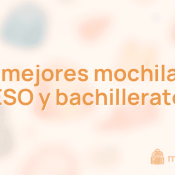 Las 10 mejores mochilas para ESO y bachillerato