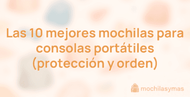 Las 10 mejores mochilas para consolas portátiles (protección y orden) Las 10 mejores mochilas para consolas portátiles (protección y orden)