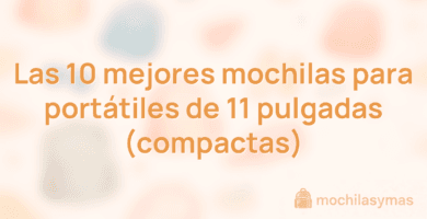 Las 10 mejores mochilas para portátiles de 11 pulgadas (compactas) Las 10 mejores mochilas para portátiles de 11 pulgadas (compactas)