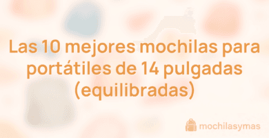 Las 10 mejores mochilas para portátiles de 14 pulgadas (equilibradas) Las 10 mejores mochilas para portátiles de 14 pulgadas (equilibradas)