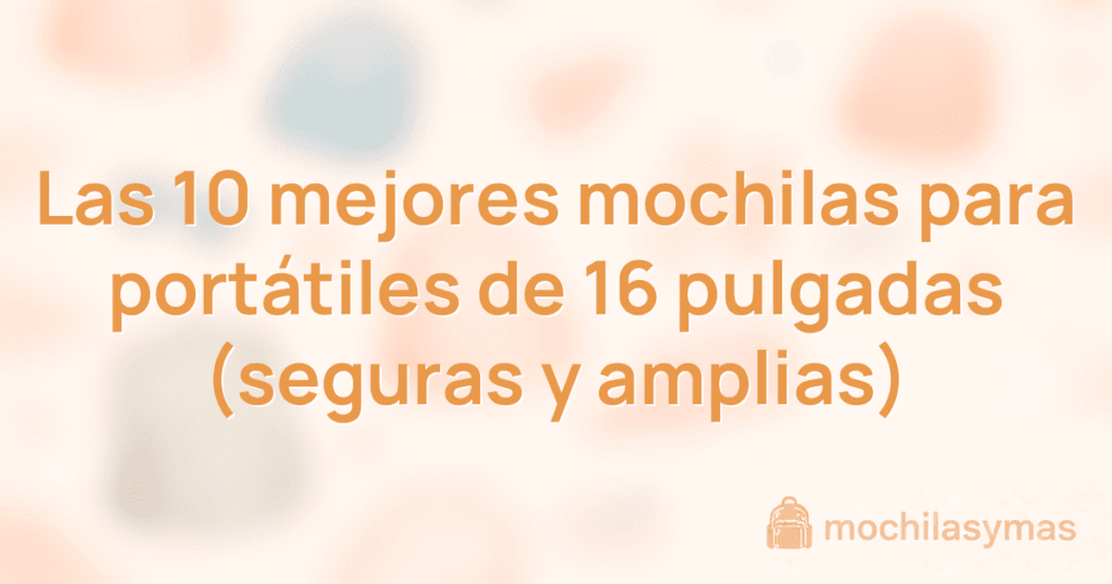 Las 10 mejores mochilas para portátiles de 16 pulgadas (seguras y amplias) Las 10 mejores mochilas para portátiles de 16 pulgadas (seguras y amplias)