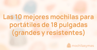 Las 10 mejores mochilas para portátiles de 18 pulgadas (grandes y resistentes) Las 10 mejores mochilas para portátiles de 18 pulgadas (grandes y resistentes)
