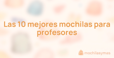 Las 10 mejores mochilas para profesores