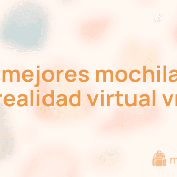 Las 10 mejores mochilas para realidad virtual vr