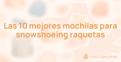 Las 10 mejores mochilas para snowshoeing raquetas