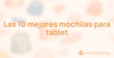 Las 10 mejores mochilas para tablet