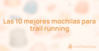 Las 10 mejores mochilas para trail running Las 10 mejores mochilas para trail running