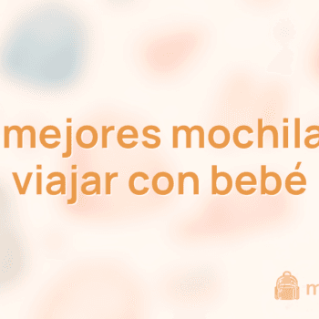 Las 10 mejores mochilas para viajar con bebé