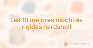 Las 10 mejores mochilas rigidas hardshell