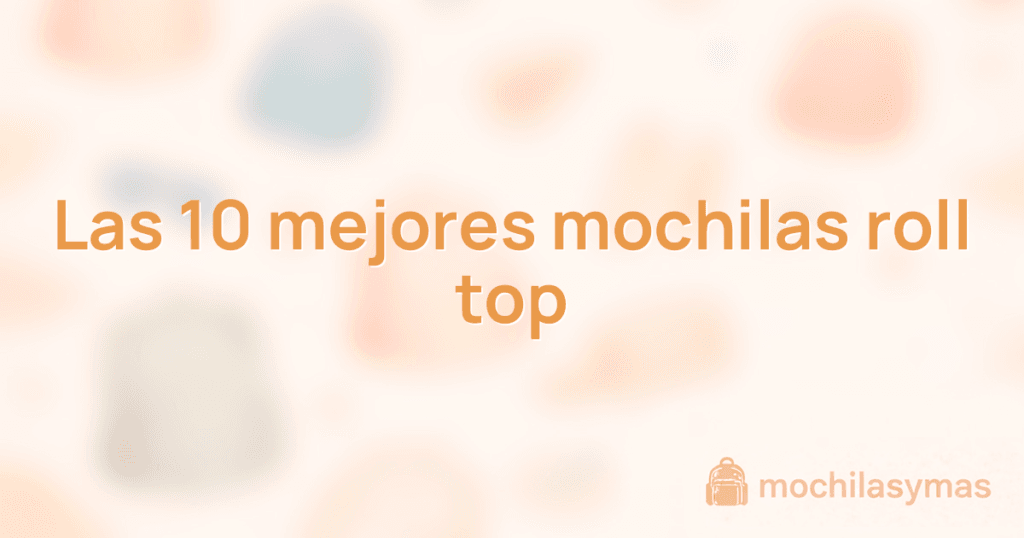 Las 10 mejores mochilas roll top