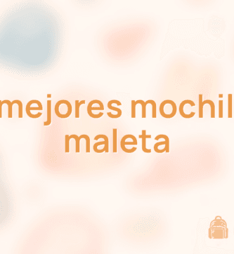 Las 10 mejores mochilas tipo maleta