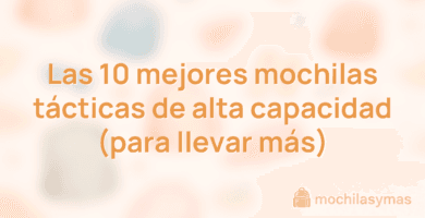 Las 10 mejores mochilas tácticas de alta capacidad (para llevar más) Las 10 mejores mochilas tácticas de alta capacidad (para llevar más)