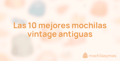 Las 10 mejores mochilas vintage antiguas Las 10 mejores mochilas vintage antiguas