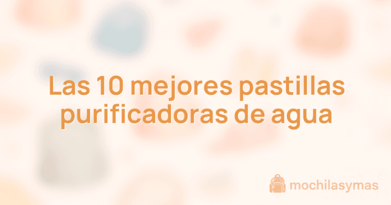 Las 10 mejores pastillas purificadoras de agua