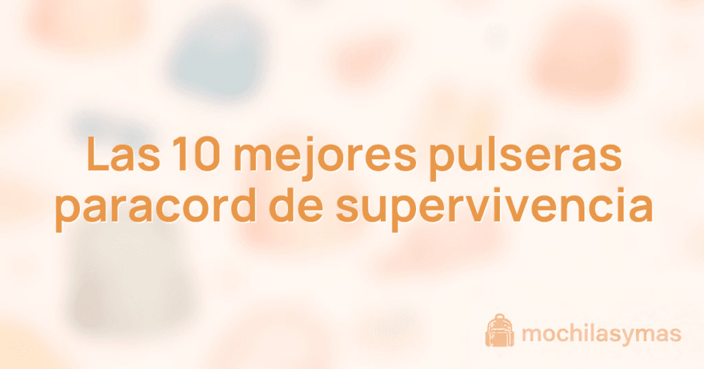 Las 10 mejores pulseras paracord de supervivencia Las 10 mejores pulseras paracord de supervivencia