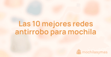 Las 10 mejores redes antirrobo para mochila