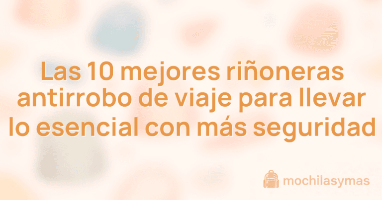 Las 10 mejores riñoneras antirrobo de viaje para llevar lo esencial con más seguridad Las 10 mejores riñoneras antirrobo de viaje para llevar lo esencial con más seguridad