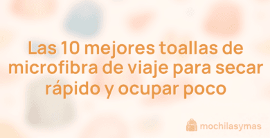 Las 10 mejores toallas de microfibra de viaje para secar rápido y ocupar poco
