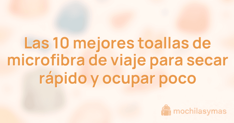 Las 10 mejores toallas de microfibra de viaje para secar rápido y ocupar poco