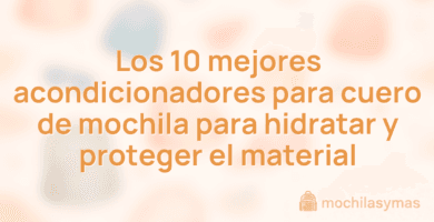 Los 10 mejores acondicionadores para cuero de mochila para hidratar y proteger el material Los 10 mejores acondicionadores para cuero de mochila para hidratar y proteger el material