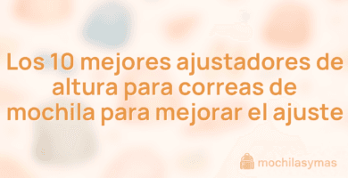 Los 10 mejores ajustadores de altura para correas de mochila para mejorar el ajuste