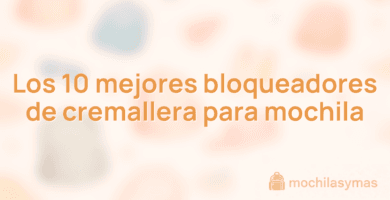 Los 10 mejores bloqueadores de cremallera para mochila