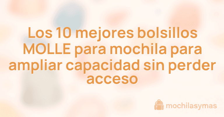 Los 10 mejores bolsillos MOLLE para mochila para ampliar capacidad sin perder acceso