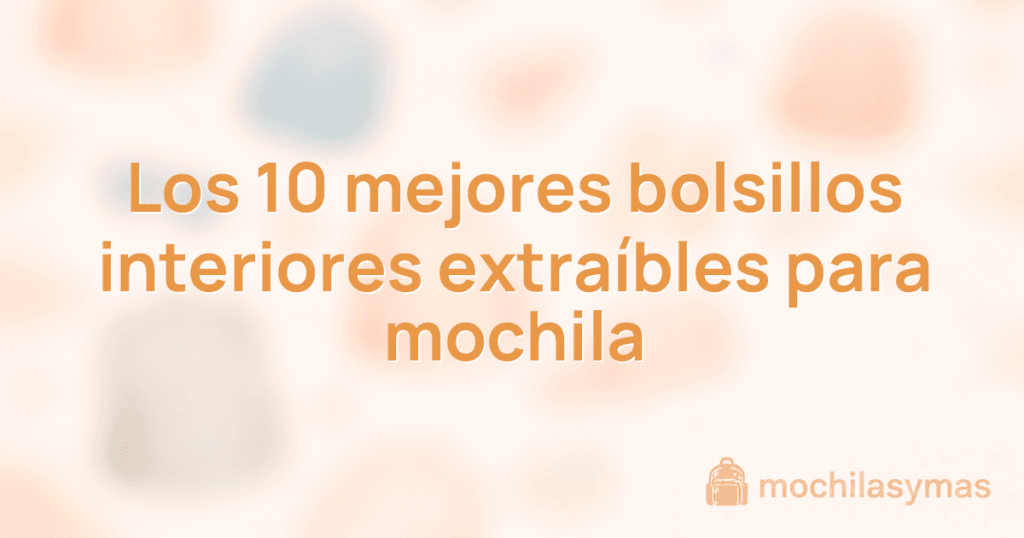 Los 10 mejores bolsillos interiores extraíbles para mochila