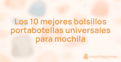 Los 10 mejores bolsillos portabotellas universales para mochila
