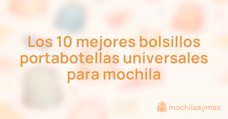 Los 10 mejores bolsillos portabotellas universales para mochila Los 10 mejores bolsillos portabotellas universales para mochila